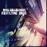 Cover: Noel Gallagher's High Flying Birds - The Death Of You And Me